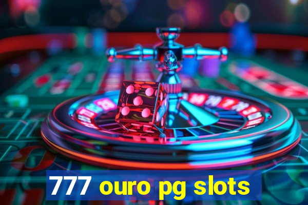 777 ouro pg slots