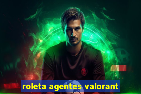 roleta agentes valorant