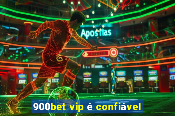 900bet vip é confiável