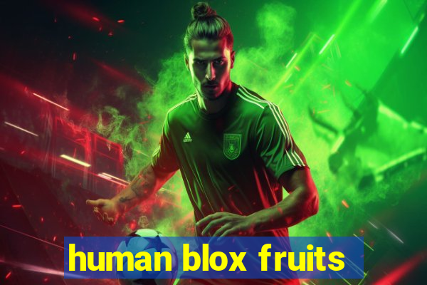 human blox fruits