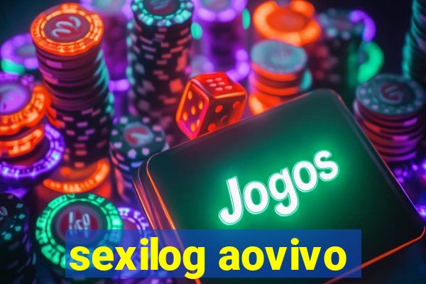 sexilog aovivo