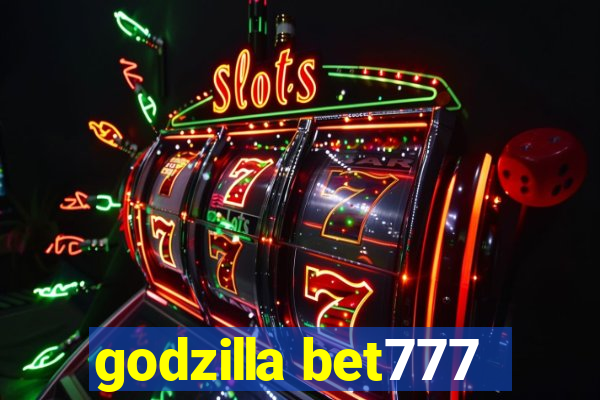 godzilla bet777