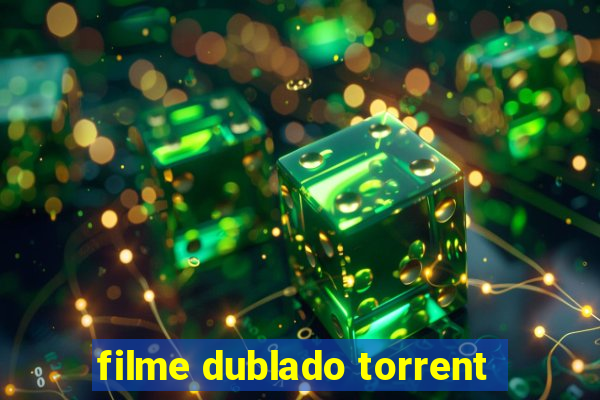 filme dublado torrent