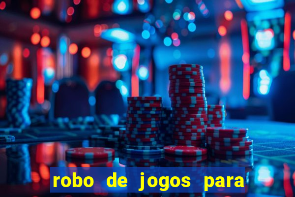 robo de jogos para ganhar dinheiro