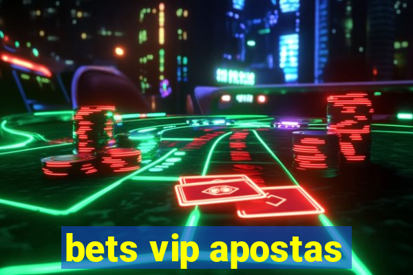 bets vip apostas