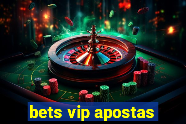 bets vip apostas