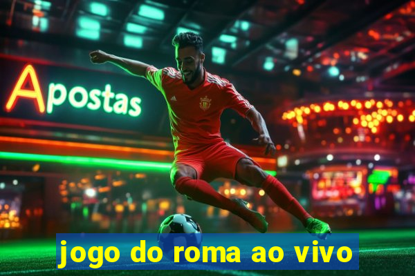 jogo do roma ao vivo