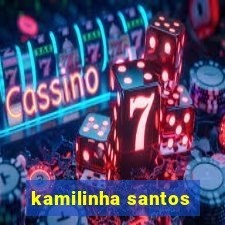 kamilinha santos