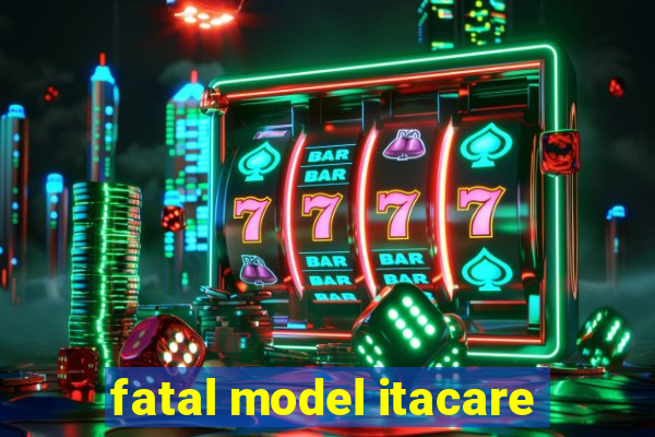 fatal model itacare