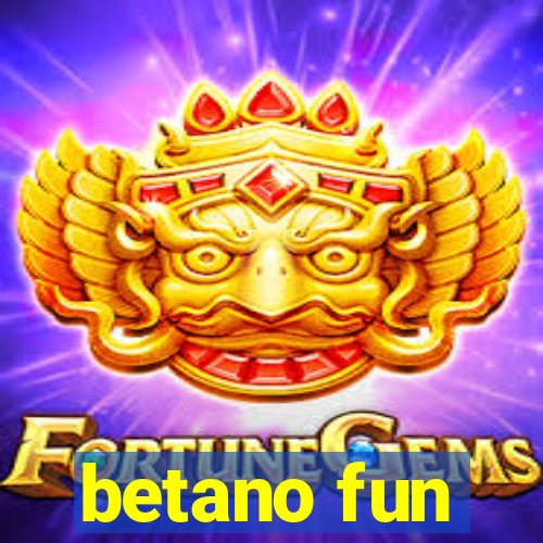 betano fun