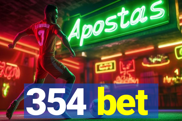 354 bet