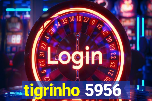 tigrinho 5956