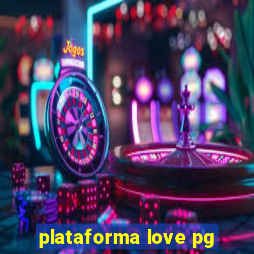 plataforma love pg