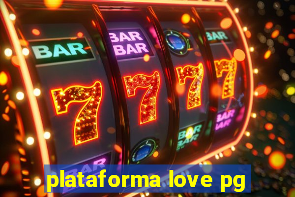 plataforma love pg