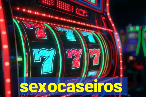 sexocaseiros