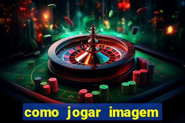 como jogar imagem no google para pesquisa