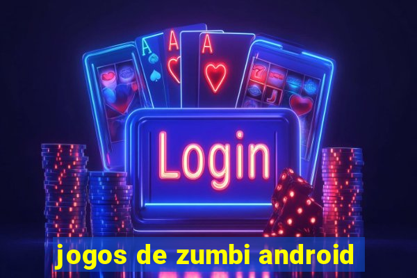 jogos de zumbi android