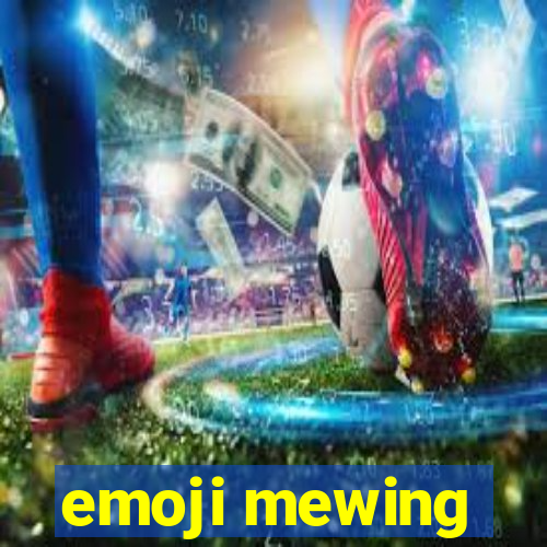 emoji mewing