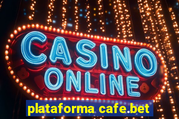 plataforma cafe.bet