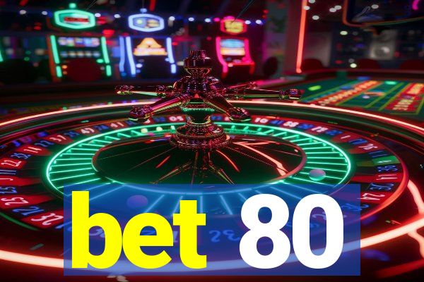 bet 80