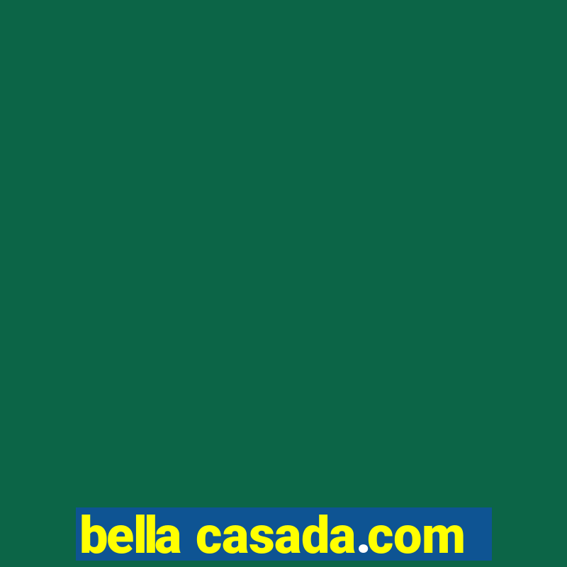 bella casada.com