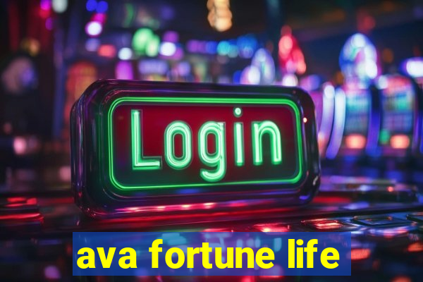 ava fortune life