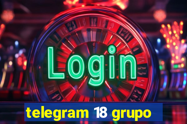 telegram 18 grupo