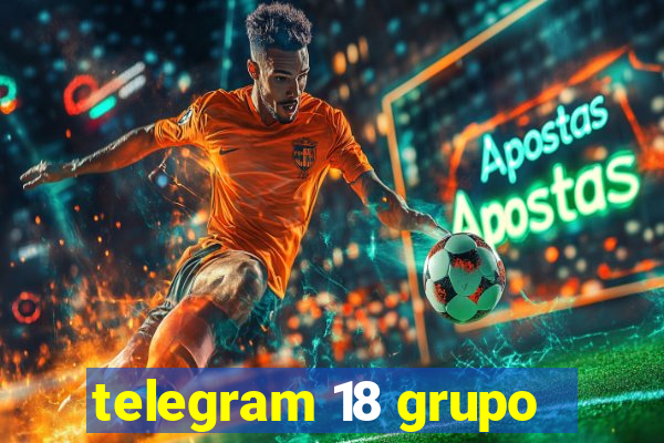 telegram 18 grupo