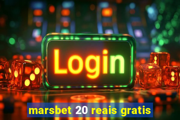 marsbet 20 reais gratis