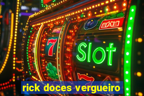 rick doces vergueiro