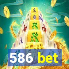 586 bet