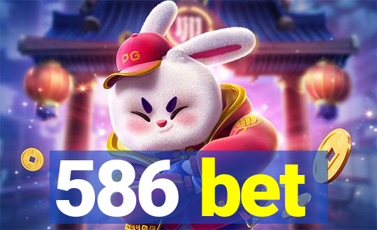 586 bet