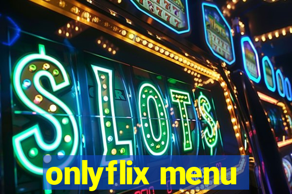 onlyflix menu