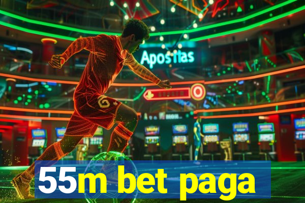 55m bet paga