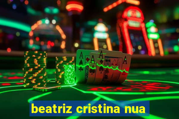 beatriz cristina nua