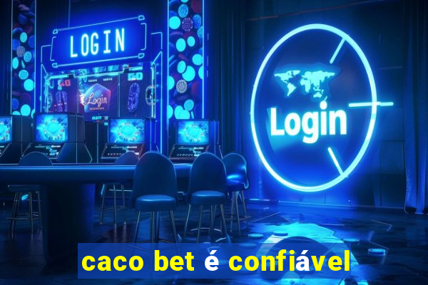 caco bet é confiável