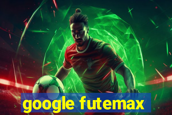 google futemax