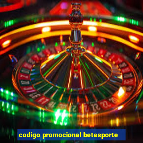 codigo promocional betesporte