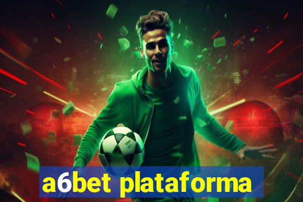 a6bet plataforma