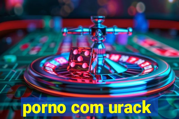 porno com urack