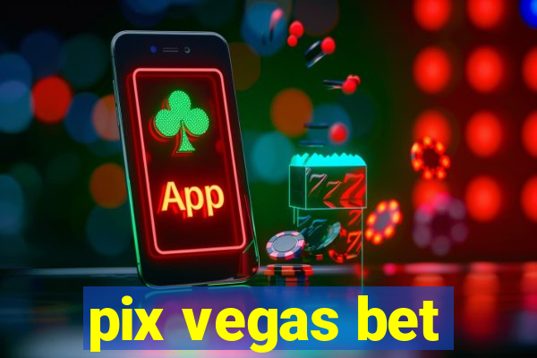 pix vegas bet