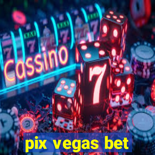 pix vegas bet