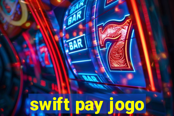 swift pay jogo