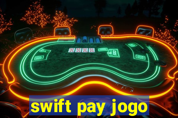 swift pay jogo