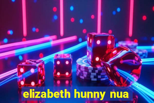 elizabeth hunny nua