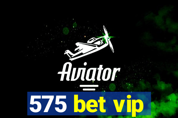 575 bet vip