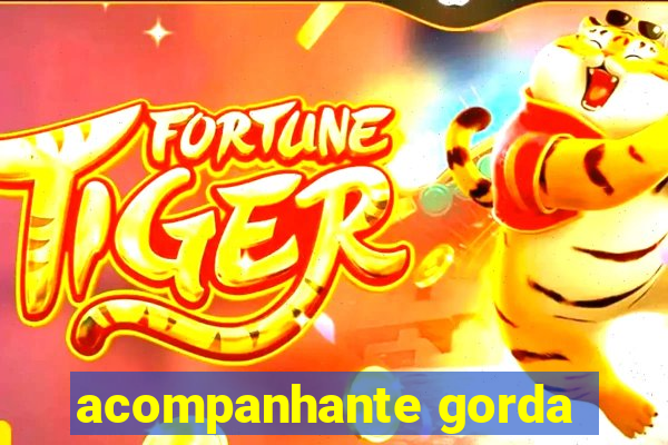 acompanhante gorda