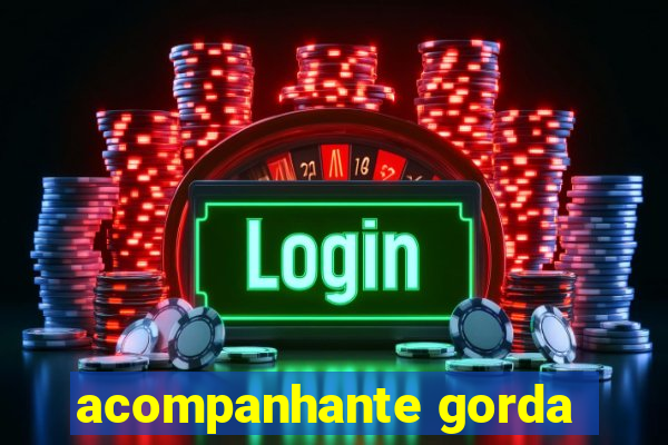 acompanhante gorda