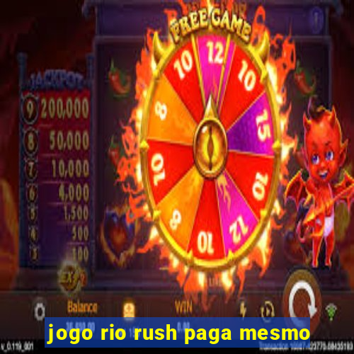 jogo rio rush paga mesmo