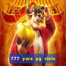 777 yara pg slots paga mesmo